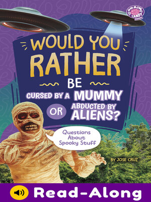 cover image of Would You Rather Be Cursed by a Mummy or Abducted by Aliens?